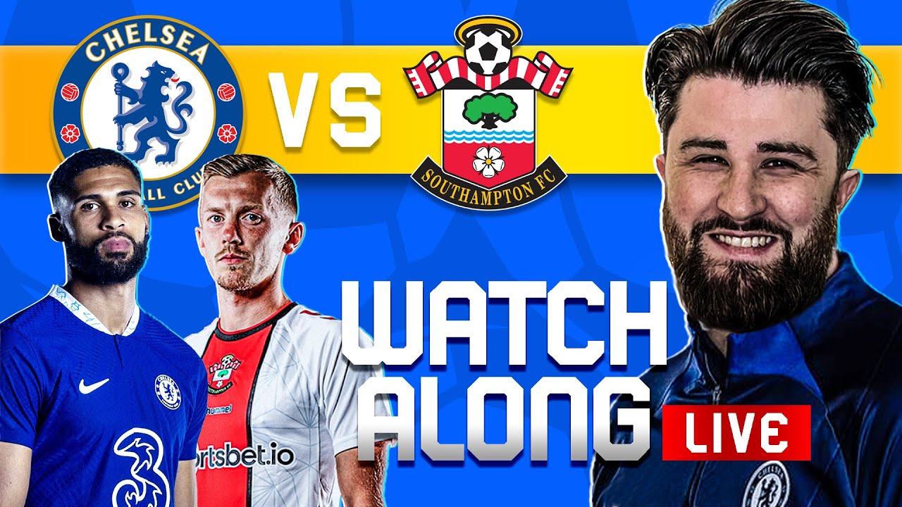 CHELSEA vs SOUTHAMPTON - LIVE Stream Watch Along Premier League 2022/23