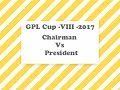 Gpl chairman vs president  2017
