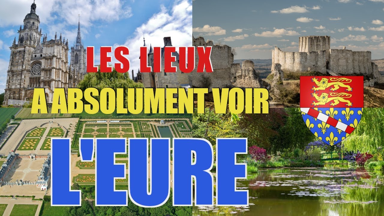 Les lieux à absolument voir : L'Eure (27)