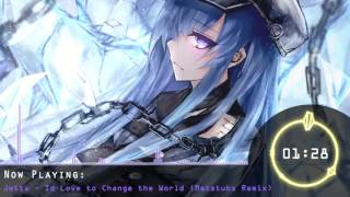 Nightcore - I'lld Love to Change the World