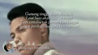 Arief - Tolong Jaga Perasaanku || Gunung tinggi akan aku daki|| (lyrics)