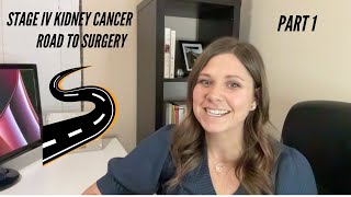 Stage IV Kidney Cancer The Road to Surgery  Part 1