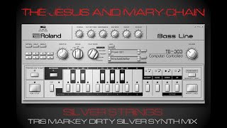 The Jesus And Mary Chain - Silver Strings (Tris Markey Dirty Silver Synth Mix) 2024