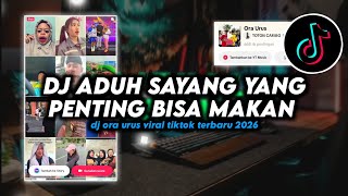 DJ Aduh Sayang Yang Penting Bisa Makan - Ora Urus Remix Viral TikTok Terbaru 2026 Full Bass