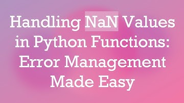 Handling NaN Values in Python Functions: Error Management Made Easy