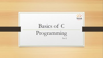 Basics of C Programming | Part 2 | Practical Examples | Think Beyond