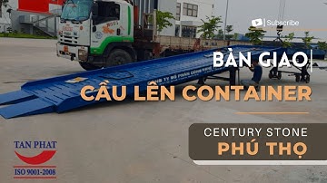 Bàn giao cầu lên container 10 tấn tại Công ty Cổ phần Century Stone, Thanh Ba, Phú Thọ