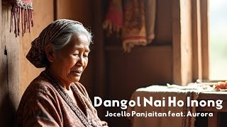 Dangol Nai Ho Inong - Jocello Panjaitan feat. Aurora | Lirik Lagu Batak 