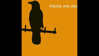 Kurrel the raven - maybe one day (demo version 2) [lyrics]