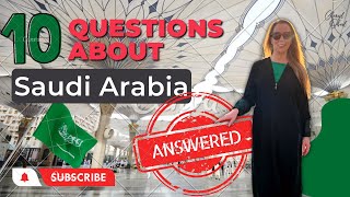 10 Questions About Saudi Arabia: Answered! | Everything You Wanted To Know But Were Afraid To Ask