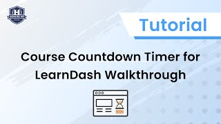Course Countdown Timer for LearnDash Walkthrough Video