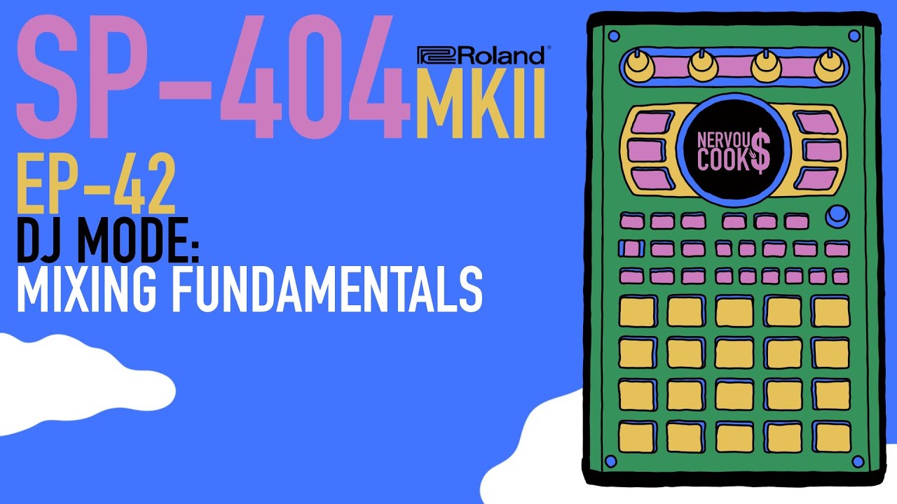 SP-404 MKII - Tutorial Series EP-42 - DJ Mode - Mixing Fundamentals By  Nervouscook$