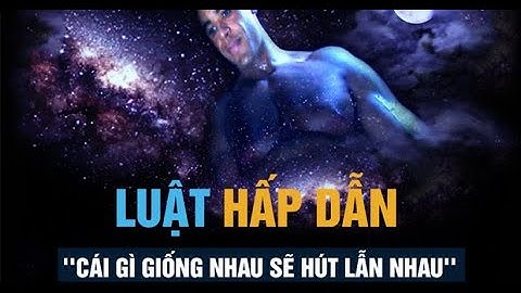 LUẬT HẤP DẪN (CỰC HAY ) - NẾU BẠN BIẾT BÍ MẬT NÀY BẠN SẼ CÓ TẤT CẢ NHỮNG GÌ BẠN MUỐN