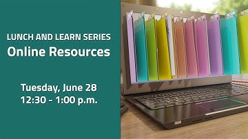 Lunch and Learn Series - Online Resources