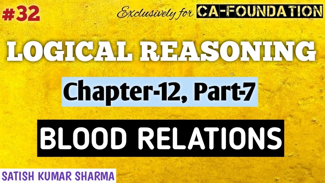 32 | CHAPTER-12, PART-7 | BLOOD RELATIONS | LOGICAL REASONING | ICAI MODULE | SATISH KR. SHARMA SIR