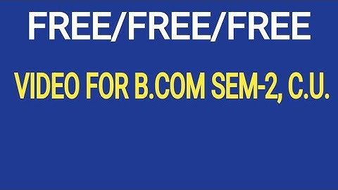 FREE VIDEO FOR B.COM SEM-2|C.U.|