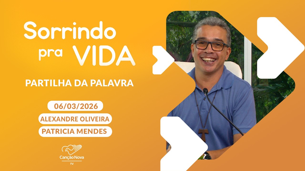 Sorrindo Pra Vida (06/03/2026) Partilha da Palavra com Alexandre Oliveira