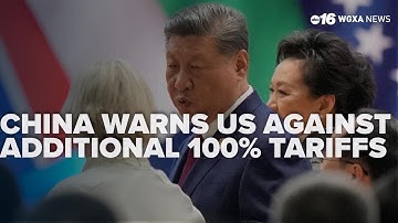 China warns US against additional 100% tariffs, threatens to take 