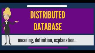 What is DISTRIBUTED DATABASE What does DISTRIBUTED DATABASE mean DISTRIBUTED DATABASE meaning