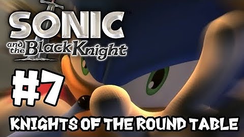 Sonic and the Black Knight (Wii) - Part 7 - Knights of the Round Table