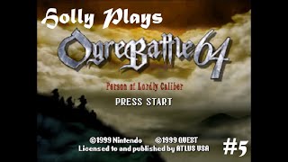 Holly Plays Ogre Battle 64, Part 5: Full Retreat