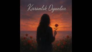 Karanlık Oyunlar Official Audio