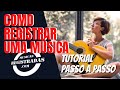 Como registrar uma musica  tutorial passo a passo musicasregistradas