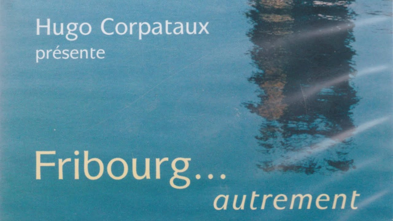 Fribourg... autrement (2003, documentaire de Jacqueline Surchat)