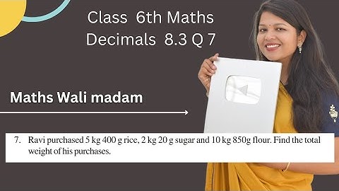 Class 6 Maths Decimals 8.3 Question 7 | Ravi Purchased 5kg 400g rice