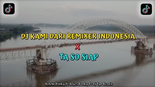 DJ KAMI DARI REMIXER INDONESIA x TA SO SIAP_DJ YANG KALIAN CARI_TERBARU 2021 VIRAL TIKTOK