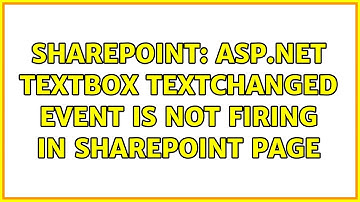 Sharepoint: Asp.Net textbox TextChanged event is not firing in sharepoint page (4 Solutions!!)