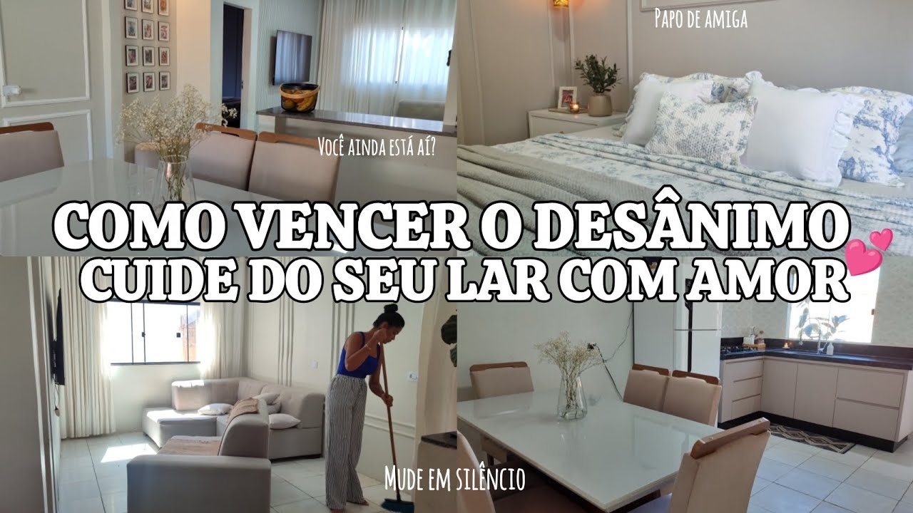 COMO VENCER O DESÂNIMO E CUIDAR DO SEU LAR COM LEVEZA❤️ mude em silêncio, CASA LIMPA E ORGANIZADA ✨