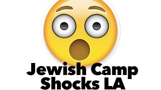 Jewish Camp Shocks LA