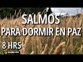 Salmos para dormir en paz  palabra de dios  msica relajante  la biblia  8hrs