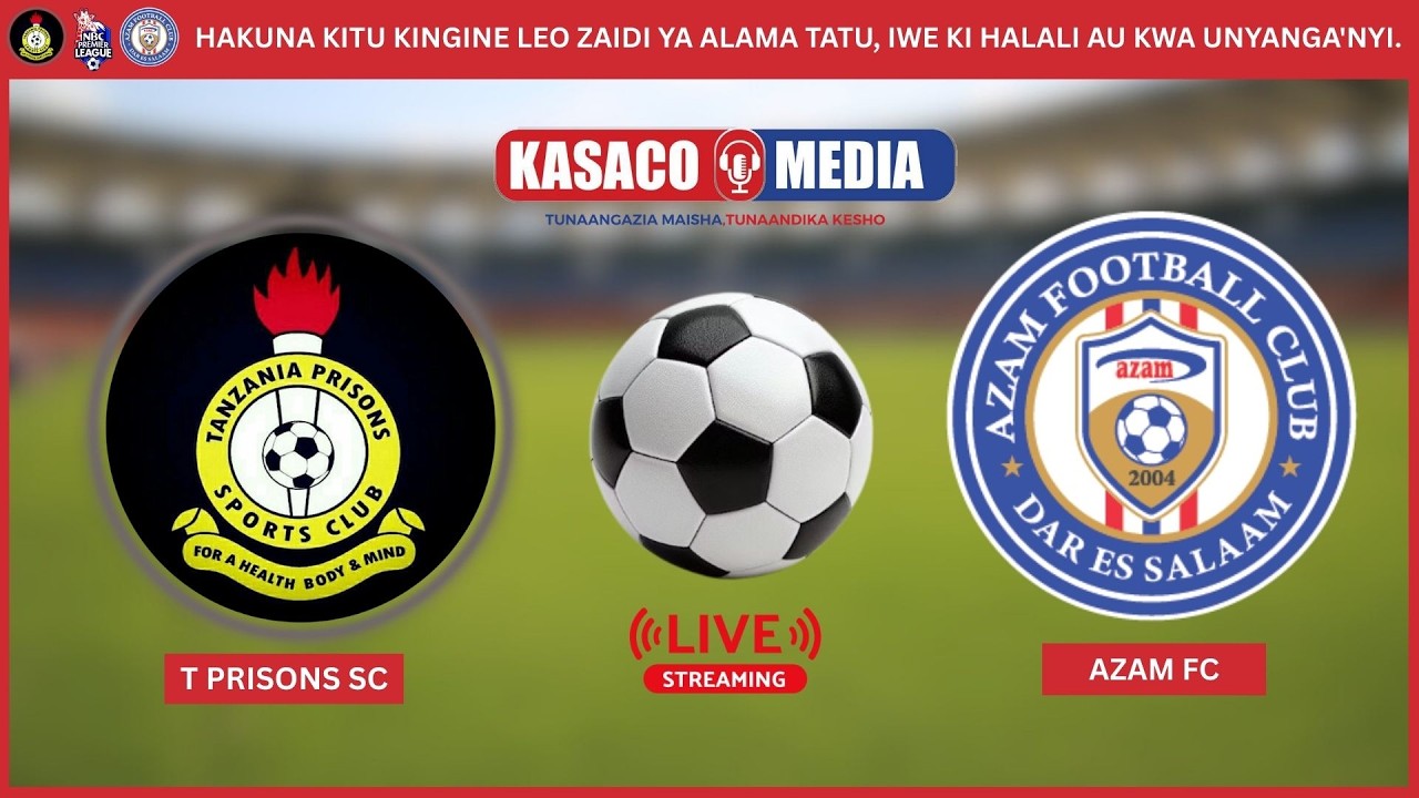 🔴#LIVE: TZ PRISONS SC vs AZAM FC , HATA KWA KUDHULUMU KINACHOTAKIWA USHINDI NA KUPAMBANA SANA