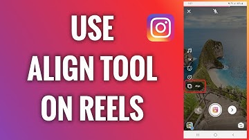 How To Use The Align Tool On Instagram Reels