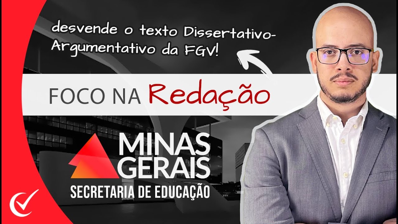 Foco na Redação Dissertativa-Argumentativo do concurso da SEE-MG (2023) pós-edital - FGV