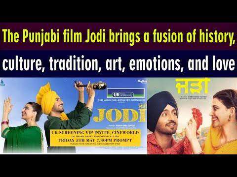 The Punjabi film Jodi brings a fusion of history, culture, tradition, art, emotions, and love