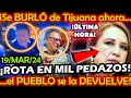 ROTA EN MIL PEDAZOS ¡ Tijuanenses la PONEN en su LUGAR !