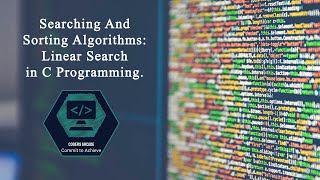 17. Searching And Sorting Algorithms: Linear Search in C Programming.