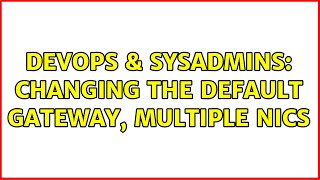 Celebrity DevOps & SysAdmins: Changing the default gateway, multiple NICs Net Worth