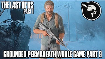 The Last of Us: Part 1 Remake GROUNDED PERMADEATH WHOLE GAME Part 9 - (TLOU REMAKE)