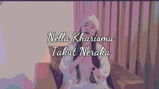 Takut Neraka - Nella Kharisma | Lirik Lagu ( UN LYRIC )