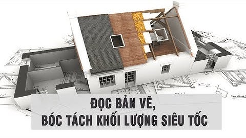 Đọc bản vẽ, bóc tách khối lượng siêu tốc - Trần Võ Bảo