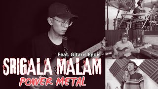 POWER METAL - SRIGALA MALAM | COVER by Sanca Records feat Gitaris Egois