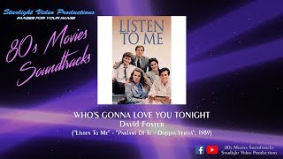 Who&#39;s Gonna Love You Tonight - David Foster (&quot;Listen To Me&quot;, 1989)