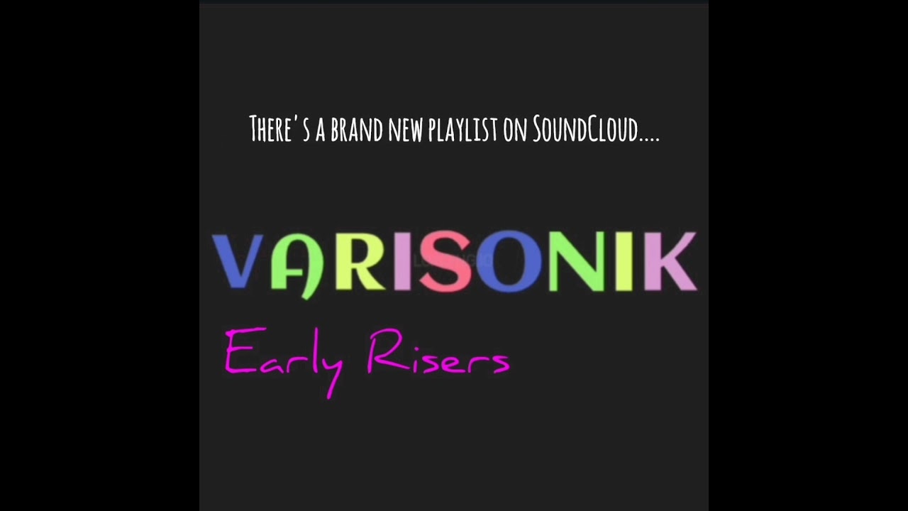 VARISONIK - Early Risers. A new SoundCloud playlist featuring the most popular VARISONIK tracks
