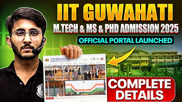 IIT Guwahati M.Tech Admission 2025 Portal Launched | Complete Details