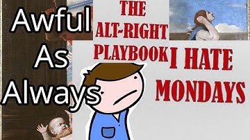 “The Alt-Right Playbook: I Hate Mondays” is Awful as Always