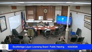 Southbridge Liquor Licensing Board Public Hearing  -  4/23/2026